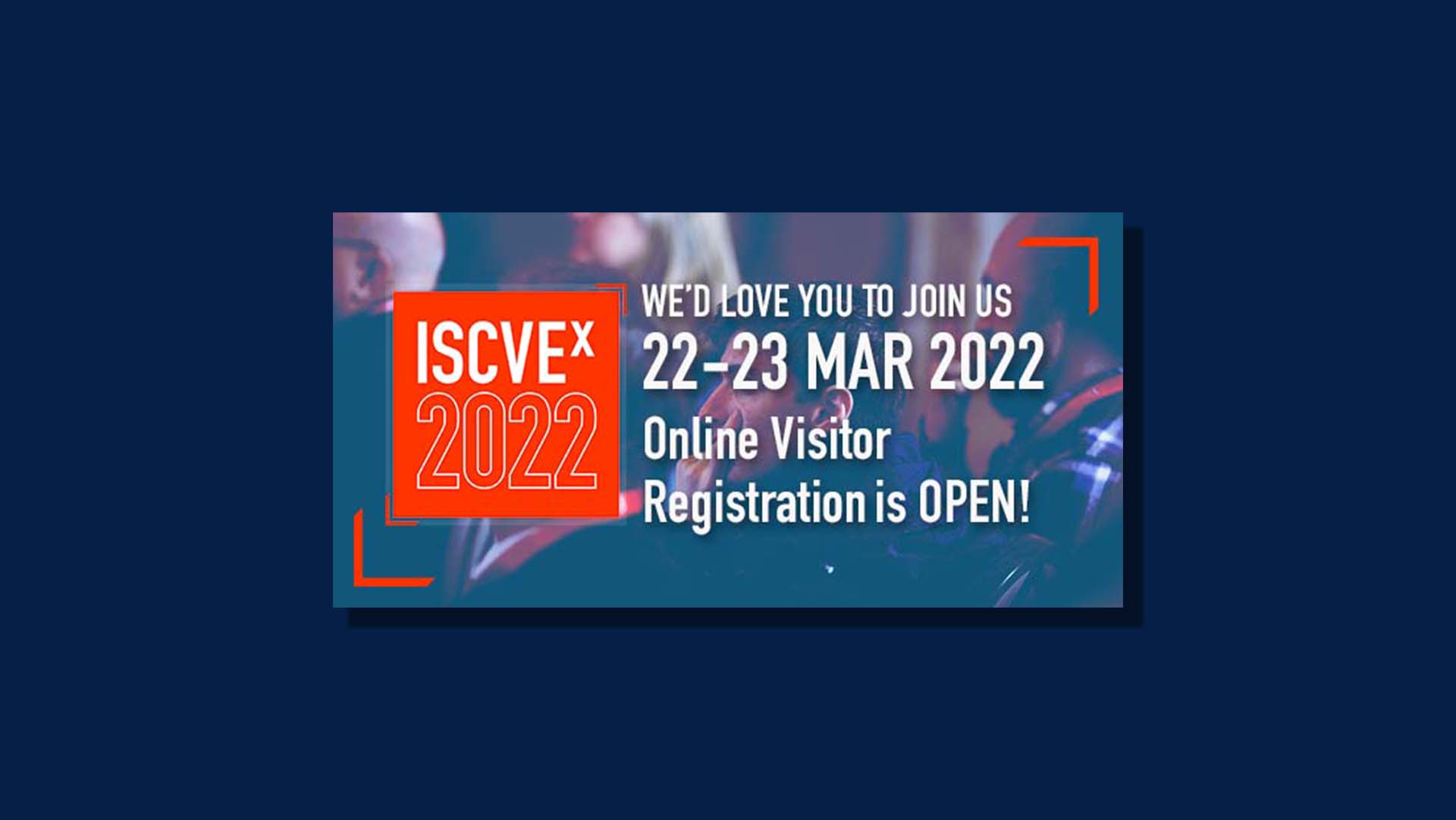 ISCVEx 2022 Visitor Registration Opens